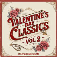 Valentine's Day Classics, Vol. 2 (Romantic Instrumentals)