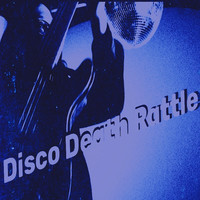 Disco Death Rattle