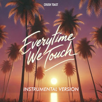 Everytime We Touch (Instrumental Version)