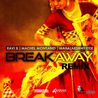Breakaway (Remix) [feat. Machel Montano & Mahalakshmi Iyer]