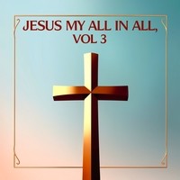 "Jesus My All In All" (English Gospel Songs) , Vol. 3