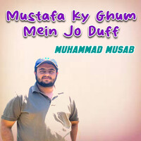 Mustafa Ky Ghum Mein Jo Duff