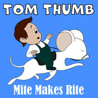 Tom Thumb: Mite Makes Right