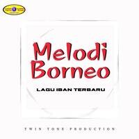 Melodi Borneo - Lagu Iban Terbaru
