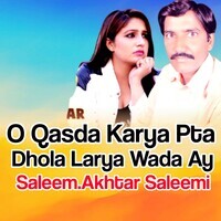 O Qasda Karia Pata Dhola Larya Wada Ay