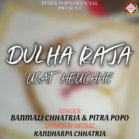 Dulha Raja usat heuchhe