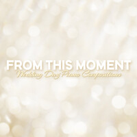 From This Moment: Wedding Day Piano Compositions