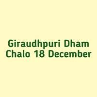 Giraudhpuri Dham Chalo 18 December