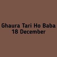 Ghaura Tari Ho Baba 18 December