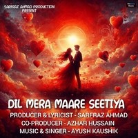 Dil Mera Maare Seetiya