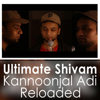 Ultimate Shivam Kannoonjal Adi Reloaded