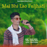 Mai Bhi Lao Fuljhadi