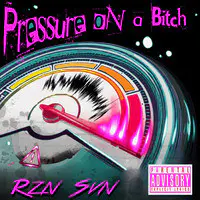 Pressure on a Bitch