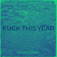 Fuck This Year