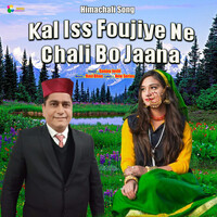 Kal Iss Foujiye Ne Chali Bo Jaana