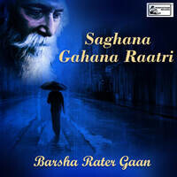Saghana Gahana Raatri - Barsha Rater Gaan