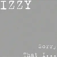 Sorry That I...