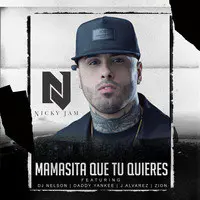 Mamasita Que Tu Quieres (feat. Daddy Yankee, Zion, J Alvarez & DJ Nelson)