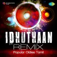 Idhuthaan Remix - Popular Oldies -Tamil