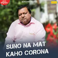 Suno Na Mat Kaho Corona