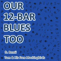 Our 12-Bar Blues Too