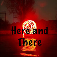 Here and There