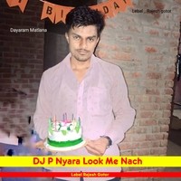 DJ P Nyara Look Me Nach Ch Dr