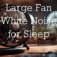 Large Fan White Noise for Sleep