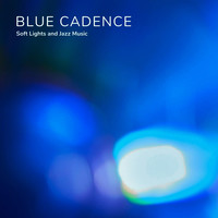 Blue Cadence Soft Ligts and Jazz Music