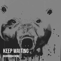 Keep Waiting