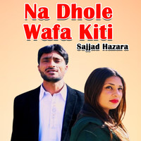 Na Dhole Wafa Kiti