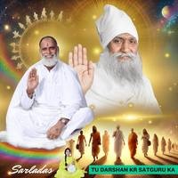 Tu Darshan kr Satguru Ka