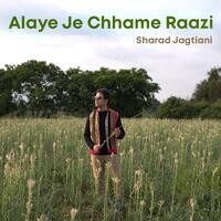 Alaye Je Chhame Raazi