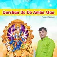 Darshan De De Ambe Maa