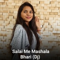 Salai Me Mashala Bhari (DJ)