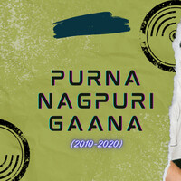 Purna Nagpuri Gaana (2010-2020)