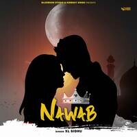 Nawab Song Download Play Listen Nawab Punjabi MP3 Song By XL Sidhu 