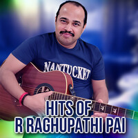 HITS OF R REGHUPATHI PAI