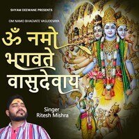 Om Namo Bhagvate Vasudevaya