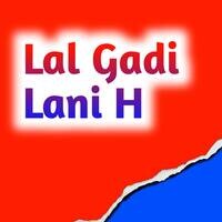 Lal Gadi Lani H