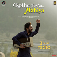 Kothe Te Aa Mahiya (From "2 Band Radio")