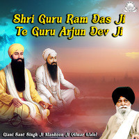 Shri Guru Ram Das Ji Te Guru Arjun Dev Ji