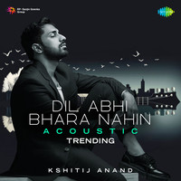 Dil Abhi Bhara Nahin - Acoustic Trending