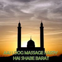 Aaj Loog Massage Karty Hai Shabe Barat (1)