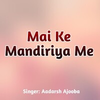 Mai Ke Mandiriya Me