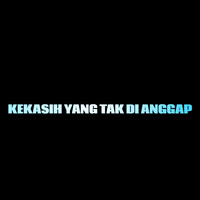 Kekasih Yang Tak Di Anggap