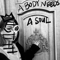 A Body Needs a Soul