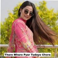 Tharo Mharo Pyar Tudayo Chora