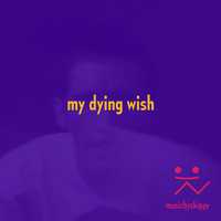 My Dying Wish