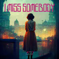 I Miss Somebody